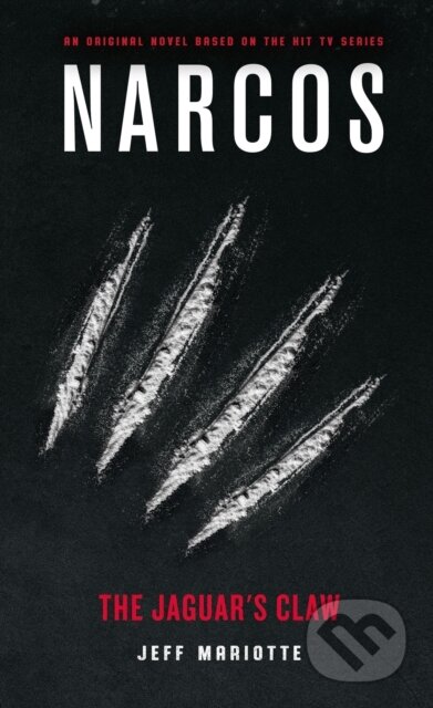 Kniha: Narcos: The Jaguar's Claw (Jeff Mariotte). Titan Books, 2018 Kniha: Narcos: The Jaguar's Claw (Jeff Mariotte). Titan Books, 2018