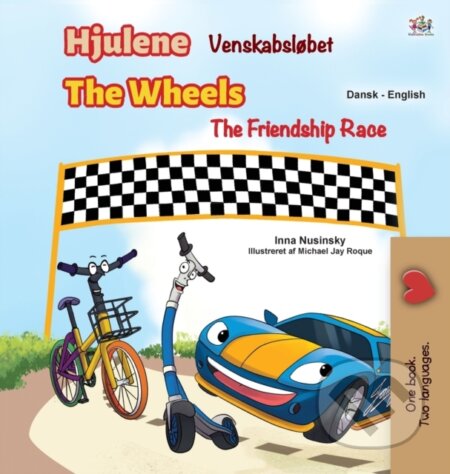 Kniha: The Wheels -The Friendship Race (Danish English Bilingual Children's Books) (Inna Nusinsky a Kidkiddos Books). Kidkiddos, 2020 Kniha: The Wheels -The Friendship Race (Danish English Bilingual Children's Books) (Inna Nusinsky a Kidkiddos Books). Kidkiddos, 2020