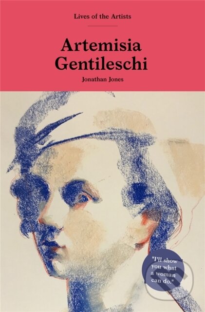 Kniha: Artemisia Gentileschi (Jonathan Jones). Laurence King Publishing, 2020 Kniha: Artemisia Gentileschi (Jonathan Jones). Laurence King Publishing, 2020
