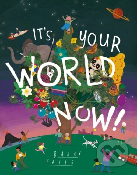 Kniha: It's Your World Now! (Barry Falls). , 2019 Kniha: It's Your World Now! (Barry Falls). , 2019