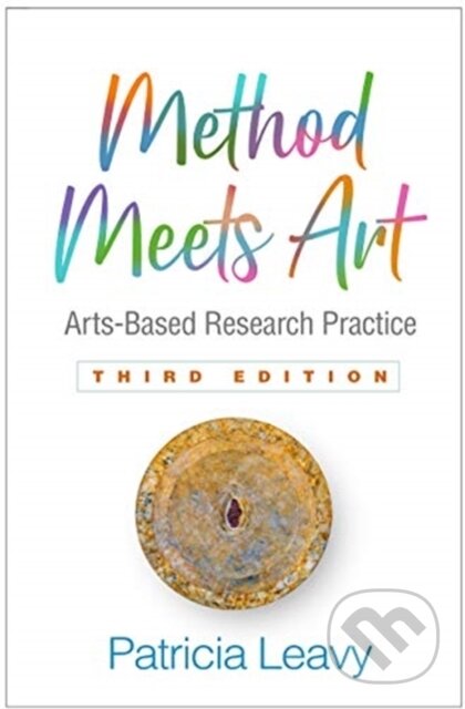 Kniha: Method Meets Art, Third Edition (Patricia Leavy). Guilford Press, 2020 Kniha: Method Meets Art, Third Edition (Patricia Leavy). Guilford Press, 2020