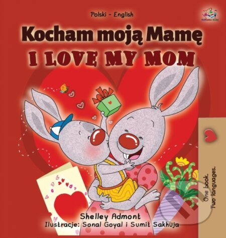 Kniha: I Love My Mom (Polish English Bilingual Book for Kids) (Kidkiddos Books a Shelley Admont). Kidkiddos, 2020 Kniha: I Love My Mom (Polish English Bilingual Book for Kids) (Kidkiddos Books a Shelley Admont). Kidkiddos, 2020