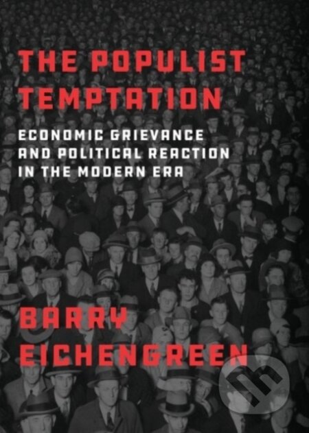 Kniha: The Populist Temptation (Barry Eichengreen). Oxford University Press, 2020 Kniha: The Populist Temptation (Barry Eichengreen). Oxford University Press, 2020