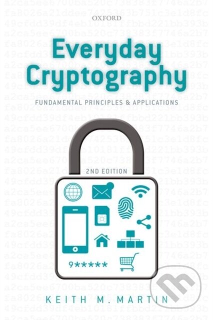 Kniha: Everyday Cryptography (Keith Martin). Oxford University Press, 2017 Kniha: Everyday Cryptography (Keith Martin). Oxford University Press, 2017