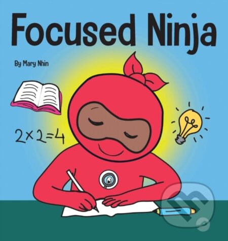 Kniha: Focused Ninja (Grow Grit Press a Mary Nhin). , 2020 Kniha: Focused Ninja (Grow Grit Press a Mary Nhin). , 2020