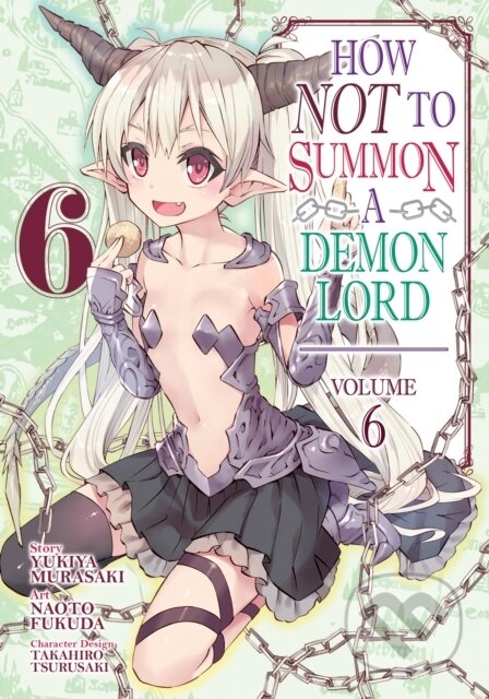 Kniha: How NOT to Summon a Demon Lord (Manga) Vol. 6 (Yukiya Murasaki). Seven Seas, 2019 Kniha: How NOT to Summon a Demon Lord (Manga) Vol. 6 (Yukiya Murasaki). Seven Seas, 2019