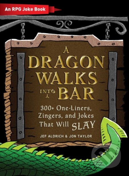Kniha: A Dragon Walks Into a Bar (Jef Aldrich a Jon Taylor). Adams Media, 2019 Kniha: A Dragon Walks Into a Bar (Jef Aldrich a Jon Taylor). Adams Media, 2019