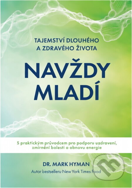 Kniha: Navždy mladí : tajemství dlouhého a zdravého života (Mark Hyman). Improovio, 2026 Kniha: Navždy mladí : tajemství dlouhého a zdravého života (Mark Hyman). Improovio, 2026