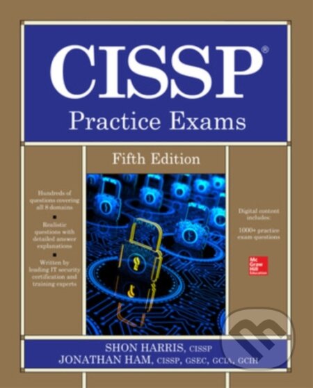 Kniha: CISSP Practice Exams, Fifth Edition (Jonathan Ham a Shon Harris). McGraw-Hill, 2018 Kniha: CISSP Practice Exams, Fifth Edition (Jonathan Ham a Shon Harris). McGraw-Hill, 2018