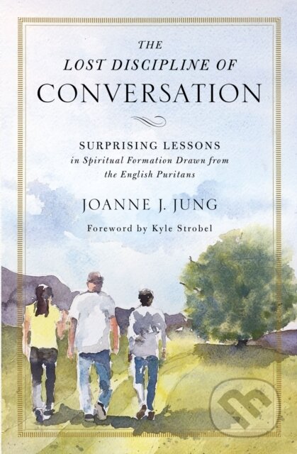 Kniha: The Lost Discipline of Conversation (Joanne J. Jung). Zondervan, 2018 Kniha: The Lost Discipline of Conversation (Joanne J. Jung). Zondervan, 2018