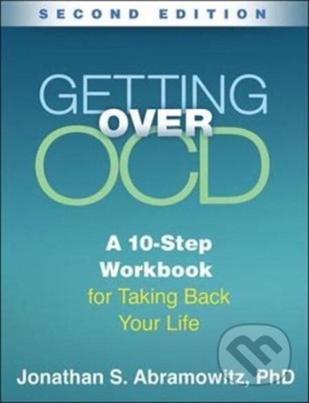 Kniha: Getting Over OCD, Second Edition (Jonathan S. Abramowitz). Guilford Press, 2018 Kniha: Getting Over OCD, Second Edition (Jonathan S. Abramowitz). Guilford Press, 2018