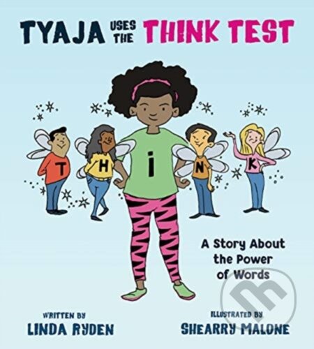 Kniha: Tyaja Uses the THiNK Test (Linda Ryden). Tilbury House, 2019 Kniha: Tyaja Uses the THiNK Test (Linda Ryden). Tilbury House, 2019