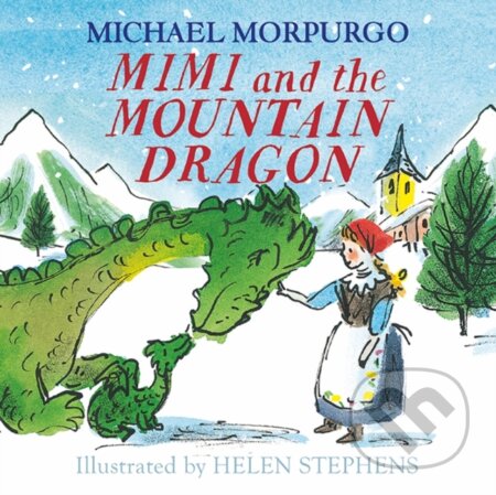 Kniha: Mimi and the Mountain Dragon (Michael Morpurgo). Farshore, 2019 Kniha: Mimi and the Mountain Dragon (Michael Morpurgo). Farshore, 2019
