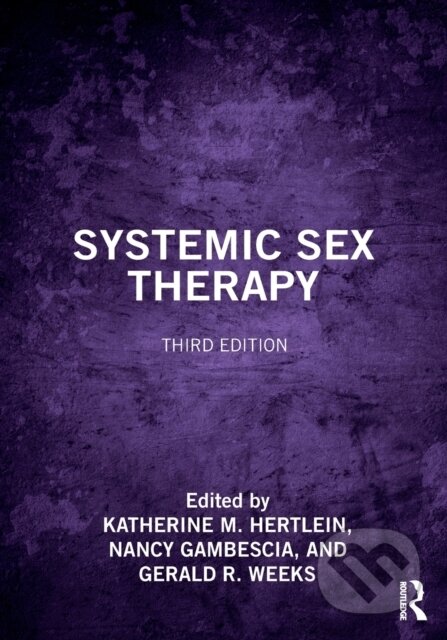 Kniha: Systemic Sex Therapy (Gerald R. Weeks, Nancy Gambescia a Katherine M. Hertlein). Routledge, 2019 Kniha: Systemic Sex Therapy (Gerald R. Weeks, Nancy Gambescia a Katherine M. Hertlein). Routledge, 2019