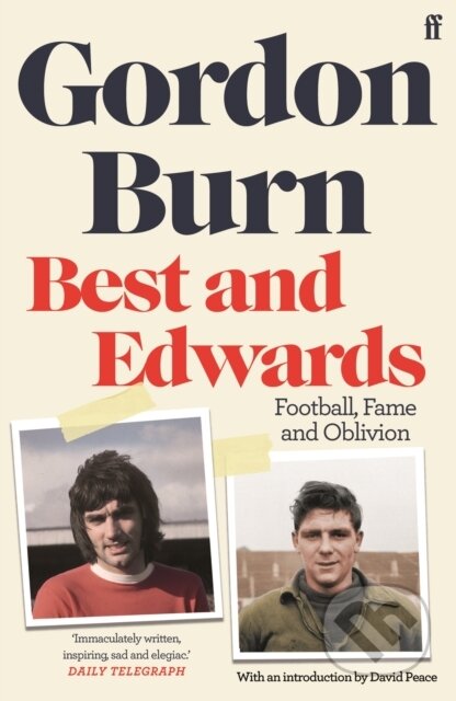 Kniha: Best and Edwards (Gordon Burn). Faber and Faber, 2020 Kniha: Best and Edwards (Gordon Burn). Faber and Faber, 2020