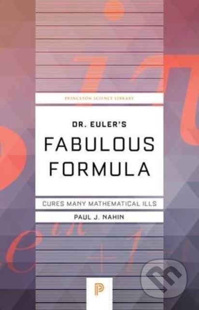 Kniha: Dr. Euler's Fabulous Formula (Paul J. Nahin). Princeton University Press, 2017 Kniha: Dr. Euler's Fabulous Formula (Paul J. Nahin). Princeton University Press, 2017