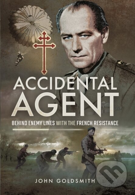 Kniha: Accidental Agent: Behind Enemy Lines with the French Resistance (John Goldsmith). Pen and Sword, 2017 Kniha: Accidental Agent: Behind Enemy Lines with the French Resistance (John Goldsmith). Pen and Sword, 2017