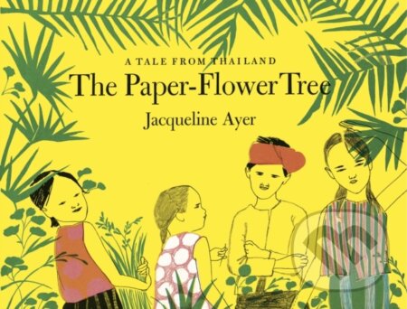 Kniha: The Paper-Flower Tree (J Ayer). Enchanted Lion, 2017 Kniha: The Paper-Flower Tree (J Ayer). Enchanted Lion, 2017