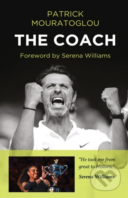 Kniha: The Coach (Patrick Mouratoglou). , 2017 Kniha: The Coach (Patrick Mouratoglou). , 2017