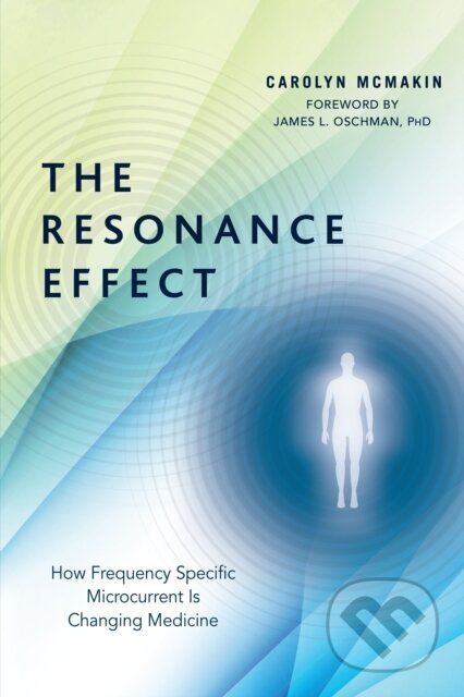 Kniha: The Resonance Effect (Carolyn Mcmakin). North Atlantic Books, 2017 Kniha: The Resonance Effect (Carolyn Mcmakin). North Atlantic Books, 2017