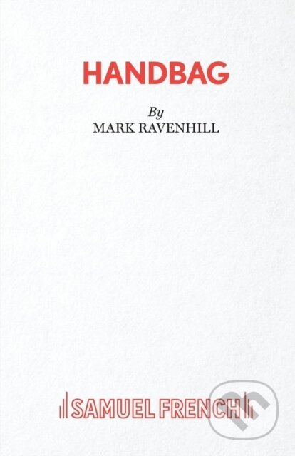 Kniha: Handbag (Mark Ravenhill). Samuel French, 2019 Kniha: Handbag (Mark Ravenhill). Samuel French, 2019