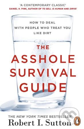 Kniha: The Asshole Survival Guide (Robert I. Sutton). Penguin Books, 2018 Kniha: The Asshole Survival Guide (Robert I. Sutton). Penguin Books, 2018