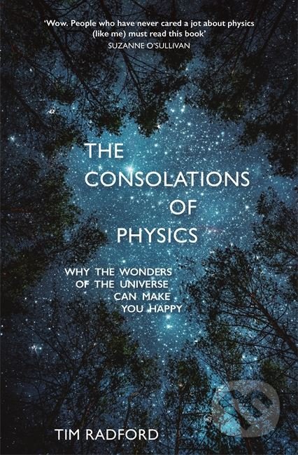 Kniha: The Consolations of Physics (Tim Radford). Hodder and Stoughton, 2018 Kniha: The Consolations of Physics (Tim Radford). Hodder and Stoughton, 2018