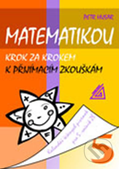 Kniha: Matematikou krok za krokem k přijímacím zkouškám (Petr Husar). Spoločnosť Prometheus, 2014 Kniha: Matematikou krok za krokem k přijímacím zkouškám (Petr Husar). Spoločnosť Prometheus, 2014