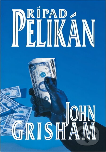 Kniha: Případ Pelikán (John Grisham). Knižní klub, 2010 Kniha: Případ Pelikán (John Grisham). Knižní klub, 2010