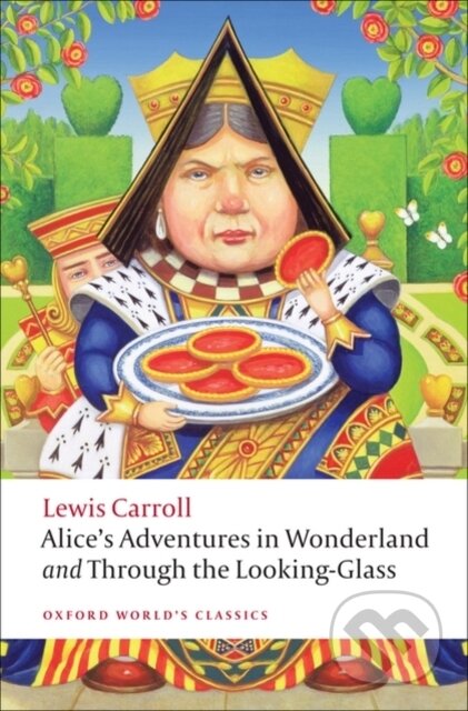 Kniha: Alice's Adventures in Wonderland and Through the Looking-Glass (Lewis Carroll). Oxford University Press, 2009 Kniha: Alice's Adventures in Wonderland and Through the Looking-Glass (Lewis Carroll). Oxford University Press, 2009