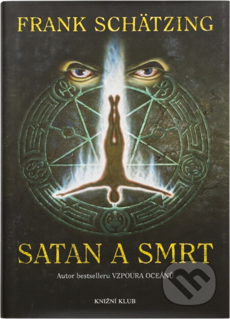 Kniha: Satan a smrt (Frank Schätzing a Schätzing Frank). Knižní klub, 2008 Kniha: Satan a smrt (Frank Schätzing a Schätzing Frank). Knižní klub, 2008