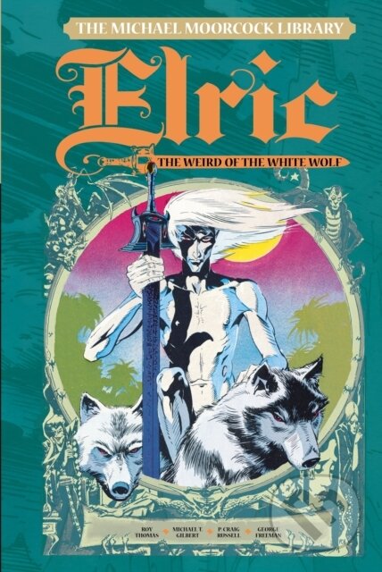 Kniha: The Michael Moorcock Library Vol. 4: Elric The Weird of the White Wolf (Michael Moorcock a Roy Thomas). , 2017 Kniha: The Michael Moorcock Library Vol. 4: Elric The Weird of the White Wolf (Michael Moorcock a Roy Thomas). , 2017