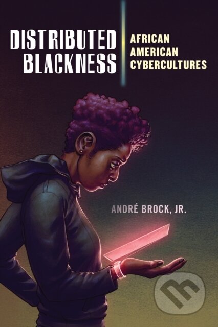Kniha: Distributed Blackness (Jr. a Andre Brock). New York University Press, 2020 Kniha: Distributed Blackness (Jr. a Andre Brock). New York University Press, 2020