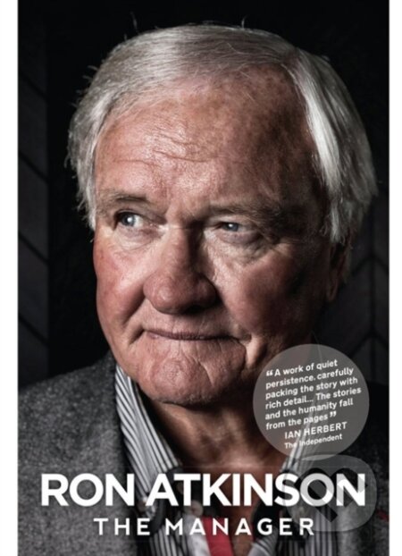 Kniha: The Manager (Ron Atkinson). , 2017 Kniha: The Manager (Ron Atkinson). , 2017
