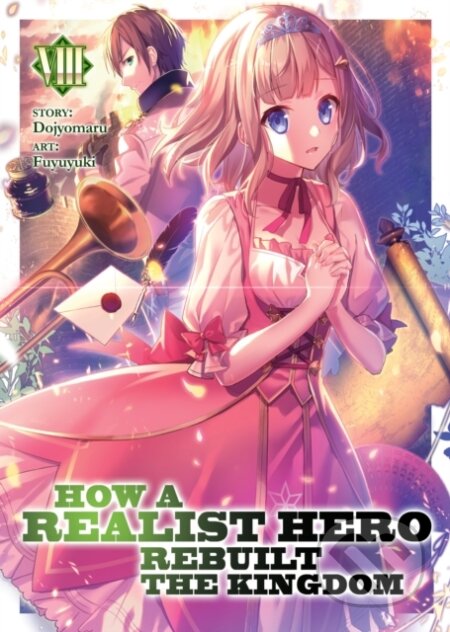 Kniha: How a Realist Hero Rebuilt the Kingdom (Light Novel) Vol. 8 (Dojyomaru). Seven Seas, 2020 Kniha: How a Realist Hero Rebuilt the Kingdom (Light Novel) Vol. 8 (Dojyomaru). Seven Seas, 2020