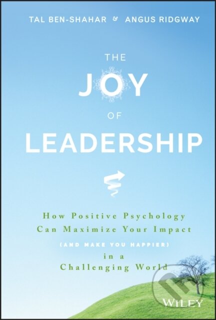 Kniha: The Joy of Leadership (Angus Ridgway a Tal Ben-Shahar). John Wiley & Sons, 2017 Kniha: The Joy of Leadership (Angus Ridgway a Tal Ben-Shahar). John Wiley & Sons, 2017