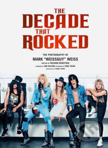 Kniha: The Decade That Rocked (Mark Weiss a Richard Bienstock). Insight, 2020 Kniha: The Decade That Rocked (Mark Weiss a Richard Bienstock). Insight, 2020