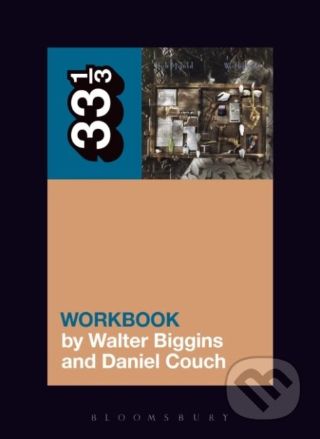 Kniha: Bob Mould's Workbook (Daniel Couch a Walter Biggins). Bloomsbury, 2017 Kniha: Bob Mould's Workbook (Daniel Couch a Walter Biggins). Bloomsbury, 2017