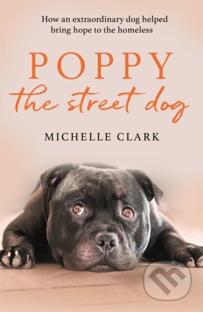 Kniha: Poppy The Street Dog (Michelle Clark). Seven Dials, 2020 Kniha: Poppy The Street Dog (Michelle Clark). Seven Dials, 2020