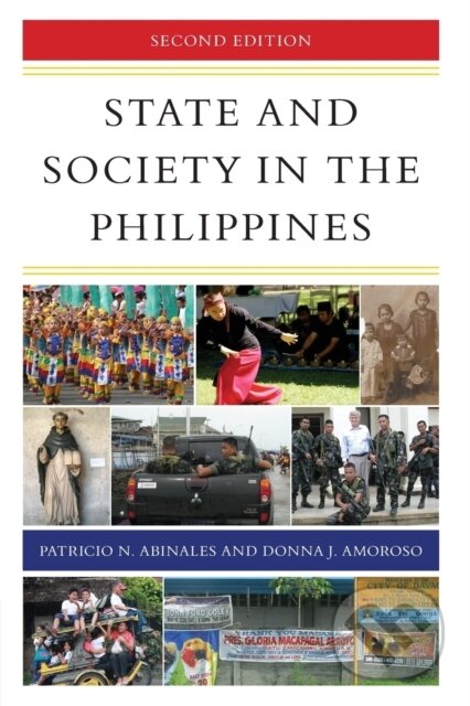 Kniha: State and Society in the Philippines (Donna J. Amoroso a Patricio N. Abinales). Rowman & Littlefield, 2017 Kniha: State and Society in the Philippines (Donna J. Amoroso a Patricio N. Abinales). Rowman & Littlefield, 2017