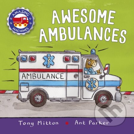 Kniha: Awesome Ambulances (Tony Mitton). Kingfisher, 2018 Kniha: Awesome Ambulances (Tony Mitton). Kingfisher, 2018