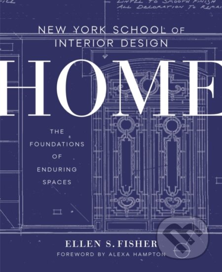 Kniha: New York School of Interior Design: Home (Ellen S. Fisher a Jen Renzi). Clarkson Potter, 2018 Kniha: New York School of Interior Design: Home (Ellen S. Fisher a Jen Renzi). Clarkson Potter, 2018