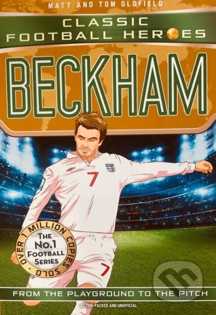 Kniha: Classic Football Heroes: Beckham (Wing Wizards 5) (Matt & Tom Oldfield a Ultimate Football Heroes). Dino Books, 2018 Kniha: Classic Football Heroes: Beckham (Wing Wizards 5) (Matt & Tom Oldfield a Ultimate Football Heroes). Dino Books, 2018