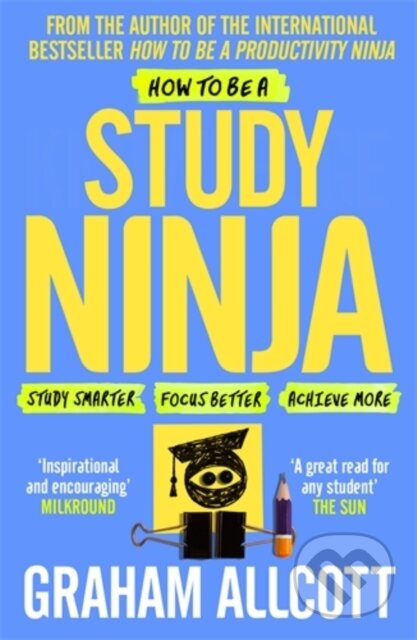 Kniha: How to be a Study Ninja (Graham Allcott). Icon Books, 2017 Kniha: How to be a Study Ninja (Graham Allcott). Icon Books, 2017