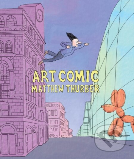 Kniha: Art Comic (Matthew Thurber). Drawn and Quarterly, 2018 Kniha: Art Comic (Matthew Thurber). Drawn and Quarterly, 2018