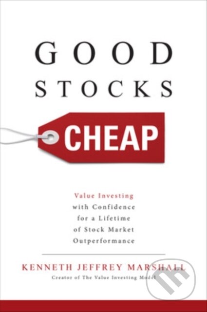 Kniha: Good Stocks Cheap: Value Investing with Confidence for a Lifetime of Stock Market Outperformance (Kenneth Jeffrey Marshall). McGraw-Hill, 2017 Kniha: Good Stocks Cheap: Value Investing with Confidence for a Lifetime of Stock Market Outperformance (Kenneth Jeffrey Marshall). McGraw-Hill, 2017