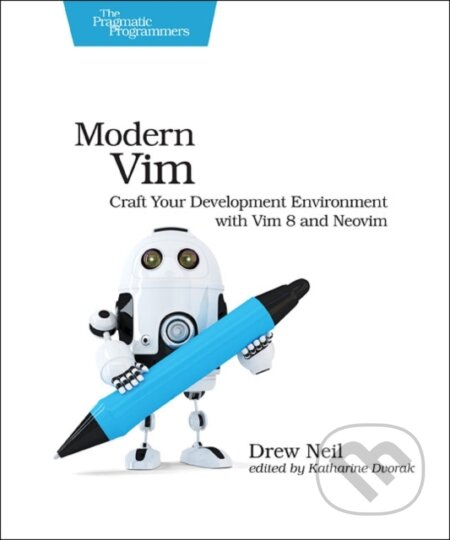 Kniha: Modern Vim (Drew Neil). The Pragmatic Programmers, 2018 Kniha: Modern Vim (Drew Neil). The Pragmatic Programmers, 2018