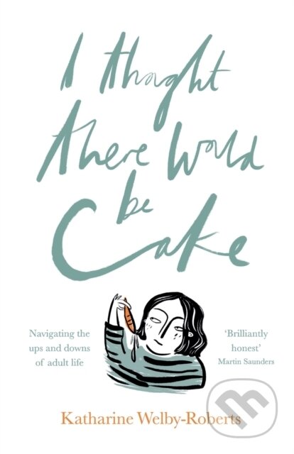 Kniha: I Thought There Would Be Cake (Katharine Welby-Roberts). SPCK Publishing, 2017 Kniha: I Thought There Would Be Cake (Katharine Welby-Roberts). SPCK Publishing, 2017