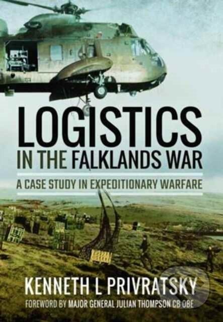 Kniha: Logistics in the Falklands War: A Case Study in Expeditionary Warfare (Kenneth L. Privratsky). Pen and Sword, 2017 Kniha: Logistics in the Falklands War: A Case Study in Expeditionary Warfare (Kenneth L. Privratsky). Pen and Sword, 2017