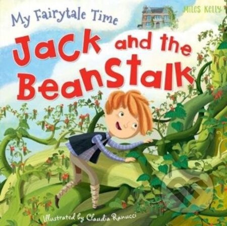 Kniha: Jack and the Beanstalk (Miles Kelly). Miles Kelly Publishing, 2018 Kniha: Jack and the Beanstalk (Miles Kelly). Miles Kelly Publishing, 2018